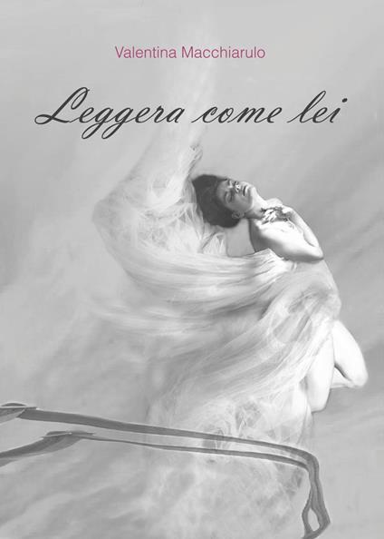 Leggera come lei - Valentina Macchiarulo - copertina