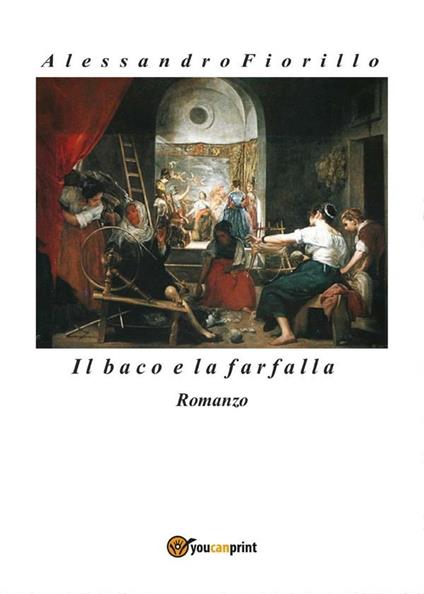 Il baco e la farfalla - Alessandro Fiorillo - ebook