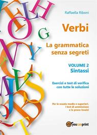 Verbi. La grammatica senza segreti. Vol. 2: Verbi. La grammatica senza segreti