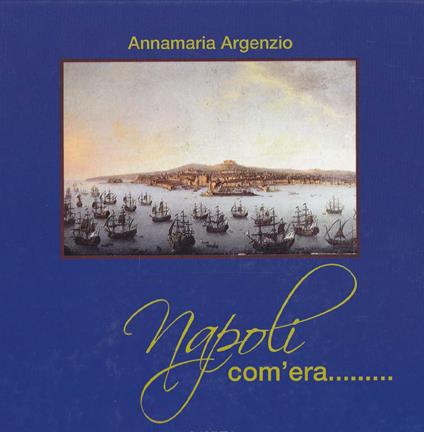 Napoli com'era - Anna Maria Argenzio - copertina