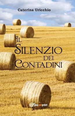Il silenzio dei contadini - Caterina Uricchio - copertina