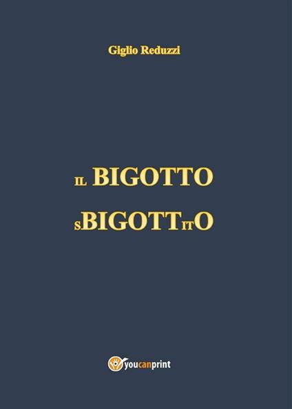 Il bigotto sbigottito - Giglio Reduzzi - ebook
