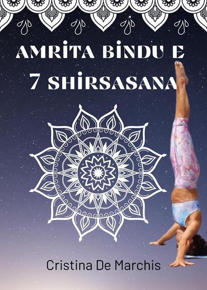 Amrita Bindu e 7 Headstands - Cristina De Marchis - copertina