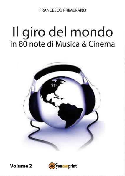 Il giro del mondo in 80 note di musica & cinema. Vol. 2 - Francesco Primerano - copertina