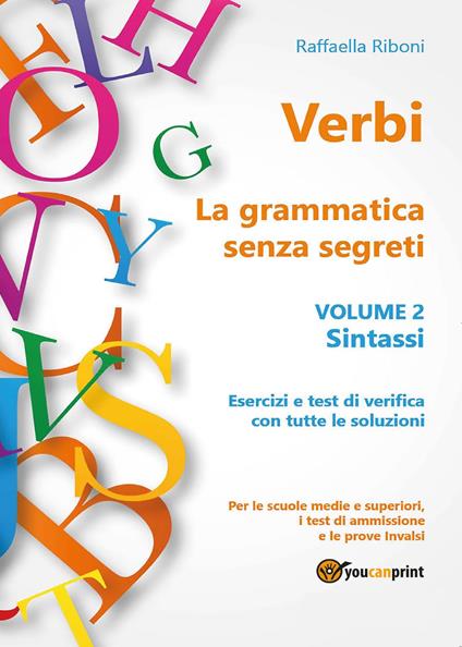 Verbi. La grammatica senza segreti. Vol. 2: Sintassi. - Raffaella Riboni - copertina