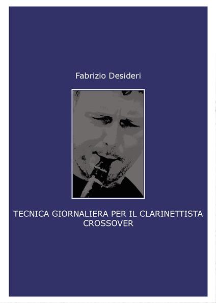 Tecnica giornaliera per il clarinettista crossover - Fabrizio Desideri - copertina