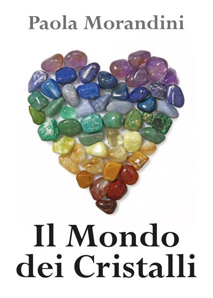 Il mondo dei cristalli - Paola Morandini - copertina