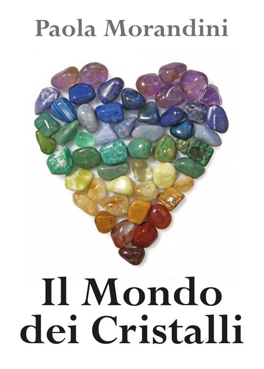 Il mondo dei cristalli - Paola Morandini - copertina