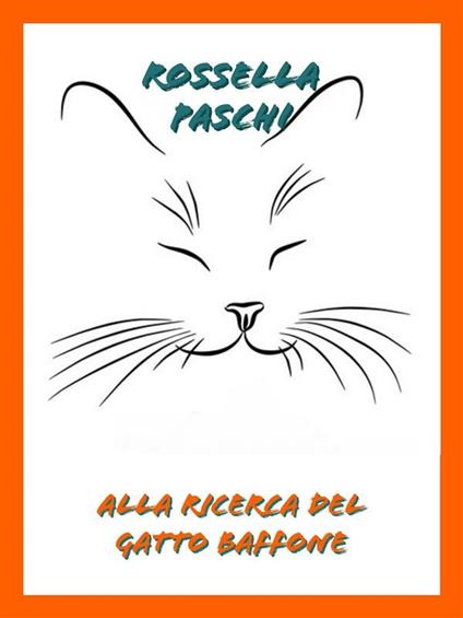 Alla ricerca del gatto Baffone - Rossella Paschi - ebook