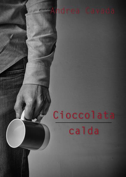 Cioccolata calda - Andrea Cavada - copertina