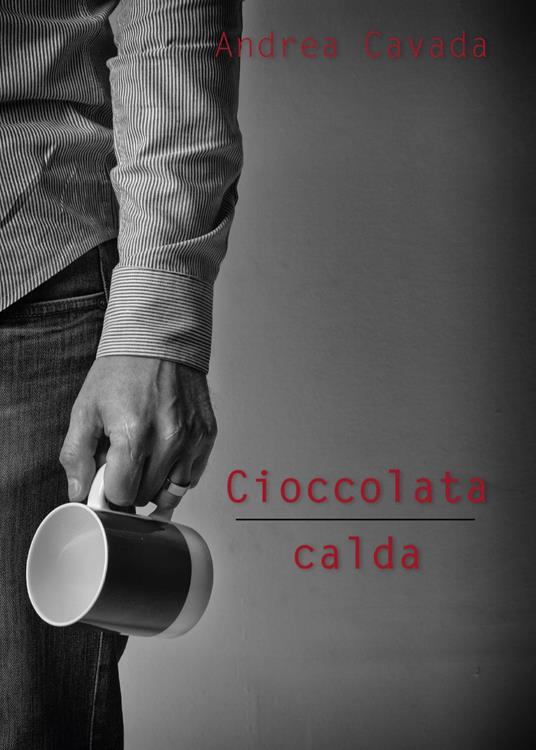 Cioccolata calda - Andrea Cavada - copertina
