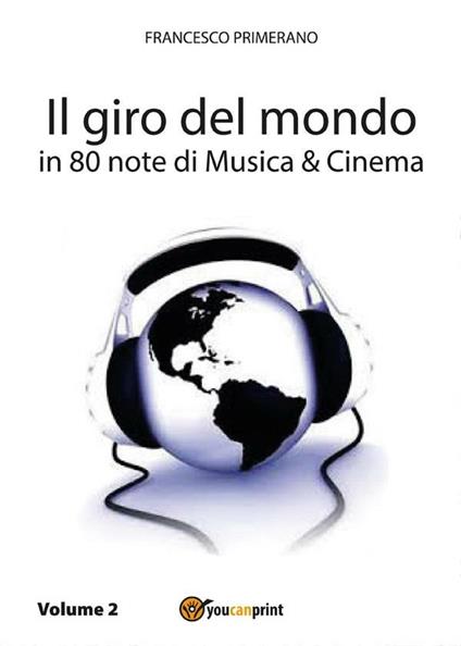 Il giro del mondo in 80 note di musica & cinema. Vol. 2 - Francesco Primerano - ebook