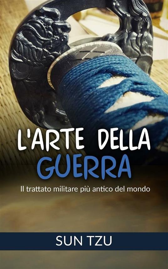 L' arte della guerra. Il trattato militare più antico del mondo - Tzu Sun - ebook