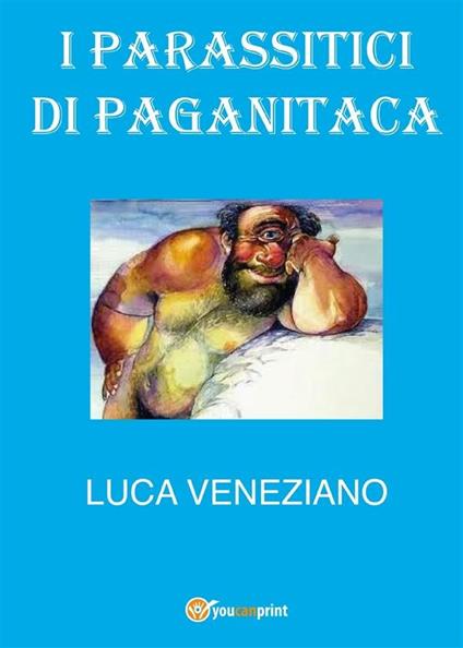 I parassitici di Paganitaca - Luca Veneziano - ebook