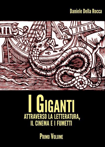 I giganti. Attraverso la letteratura, il cinema e i fumetti. Vol. 1 - Daniele Della Rocca - copertina