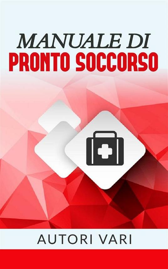Manuale di pronto soccorso - Autori vari - ebook