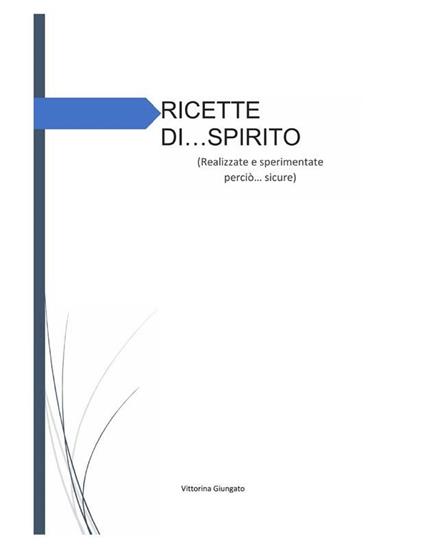 Ricette di... spirito - Vittorina Giungato - ebook