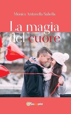 La magia del cuore - Monica Antonella Sabella - copertina