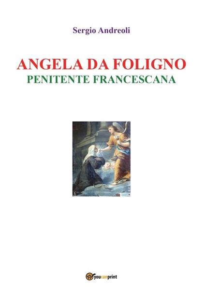 Angela da Foligno. Penitente francescana - Sergio Andreoli - ebook