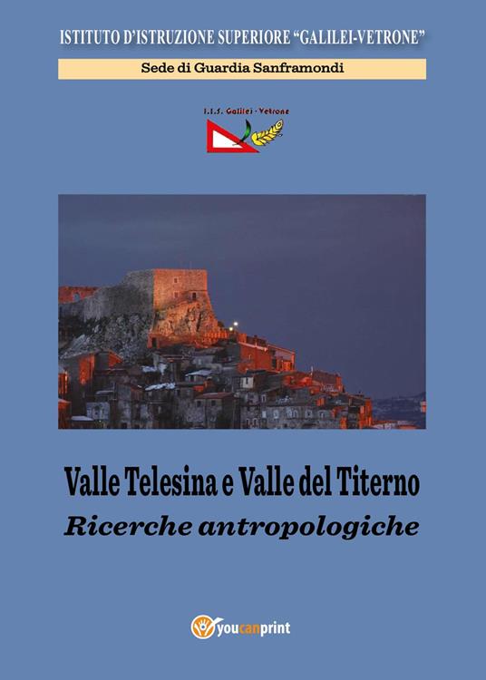 Valle Telesina e Valle del Titerno. Ricerche antropologiche - IIS Galilei-Vetrone di Guardia Sanframondi - copertina
