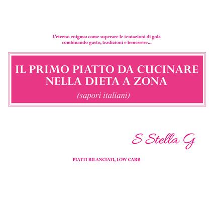 Il primo piatto da cucinare nella dieta a zona (sapori italiani) - SStellaG - copertina
