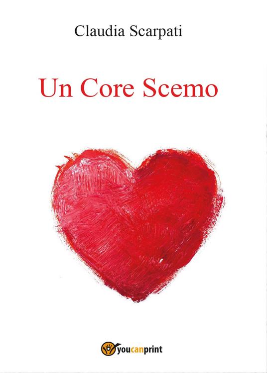 Un core scemo - Claudia Scarpati - copertina