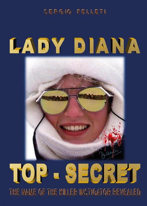 Lady Diana top-secret - Sergio Felleti - ebook