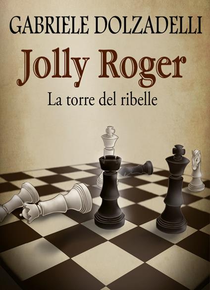 La torre del ribelle. Jolly Roger. Vol. 4 - Gabriele Dolzadelli - copertina