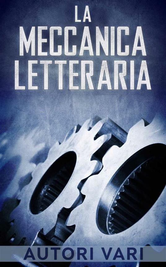 La meccanica letteraria - Autori vari - ebook