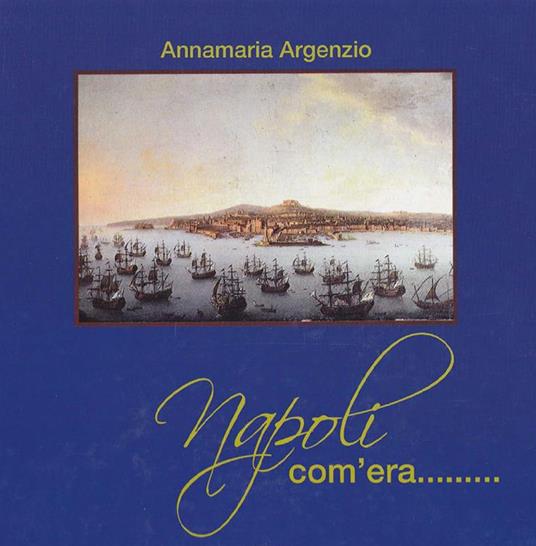 Napoli com'era - Anna Maria Argenzio - ebook