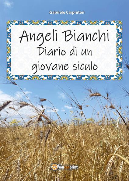 Angeli bianchi. Diario di un giovane siculo - Gabriele Carpinteri - copertina