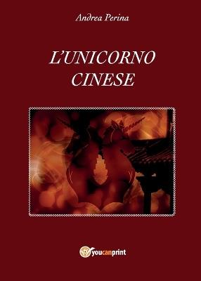 L' unicorno cinese - Andrea Perina - copertina