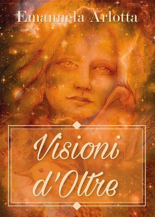 Visioni d'oltre - Emanuela Arlotta - ebook