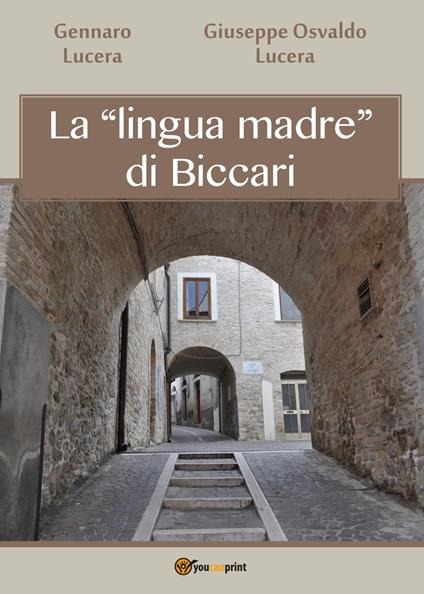 La «lingua madre» di Biccari - Gennaro Lucera,Giuseppe Osvaldo Lucera - copertina