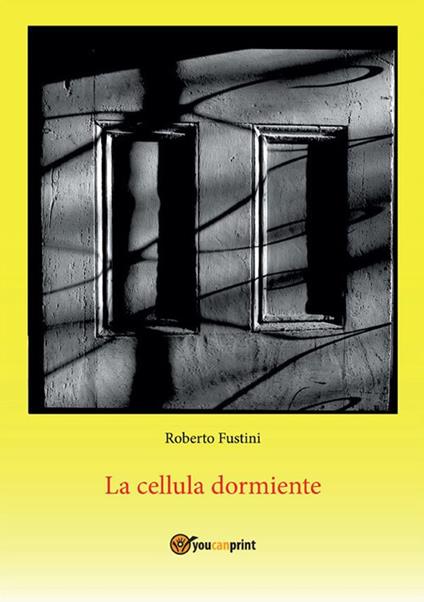 La cellula dormiente - Roberto Fustini - ebook