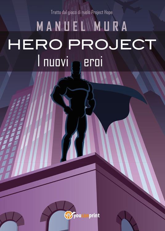 Hero Project. I nuovi eroi - Manuel Mura - copertina