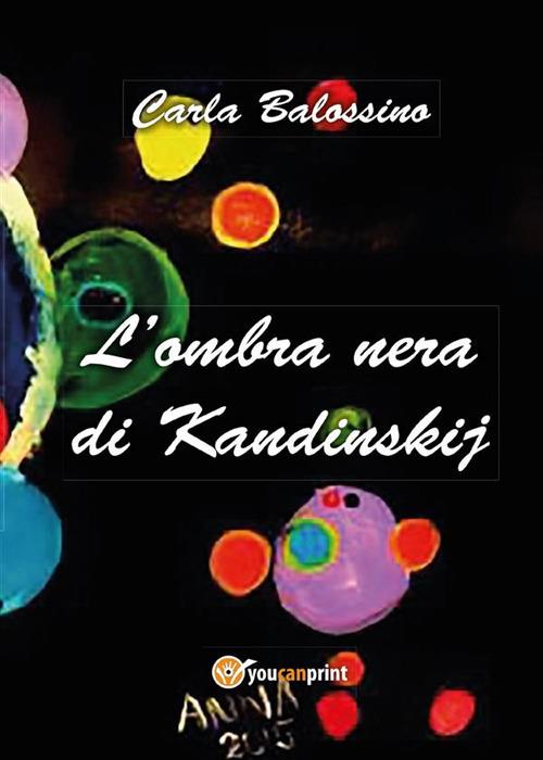 L' ombra nera di Kandinskij - Carla Balossino - ebook