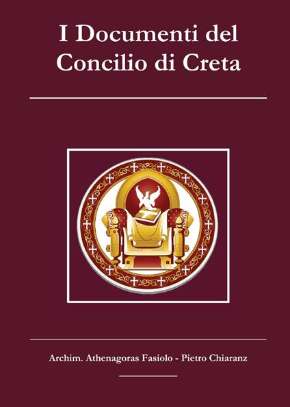 I Documenti del Concilio di Creta - Athenagoras Fasiolo,Pietro Chiaranz - copertina