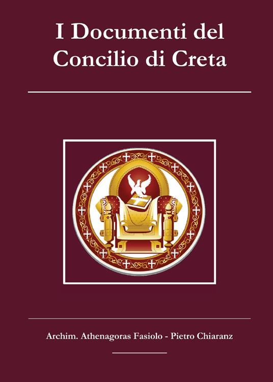 I Documenti del Concilio di Creta - Athenagoras Fasiolo,Pietro Chiaranz - copertina