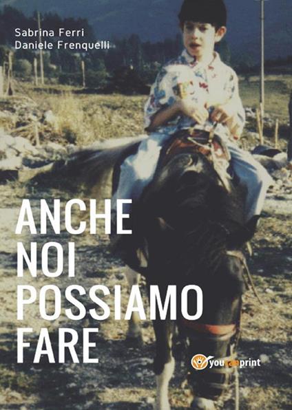 Anche noi possiamo fare - Sabrina Ferri,Daniele Frenquelli - ebook