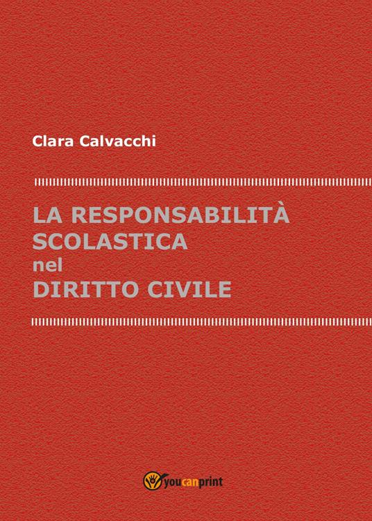 La responsabilità scolastica nel diritto civile - Clara Calvacchi - copertina