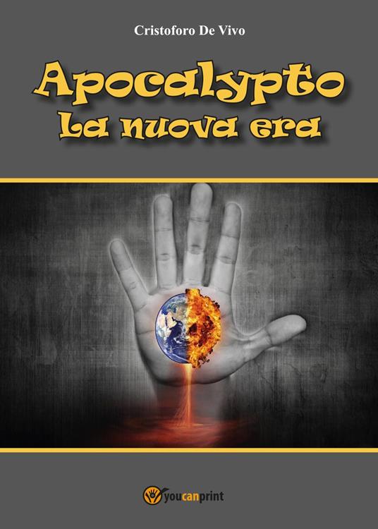 Apocalypto. La nuova era - Cristoforo De Vivo - copertina