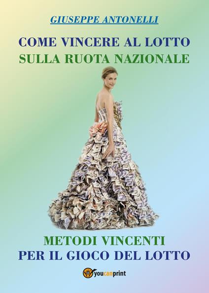 Come vincere al lotto sulla ruota nazionale - Giuseppe Antonelli - copertina