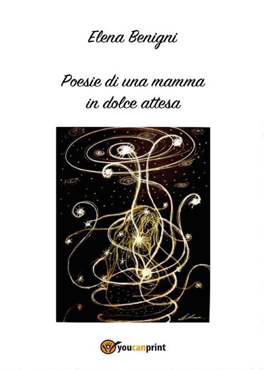 Poesie di una mamma in dolce attesa - Elena Benigni - ebook
