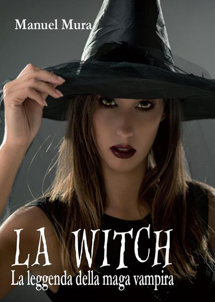 La Witch. La leggenda della maga vampira - Manuel Mura - copertina