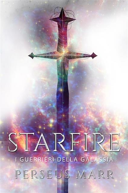 Starfire. I guerrieri della galassia - Perseus Marr - ebook