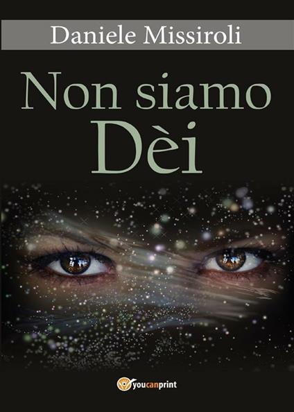 Non siamo Dèi - Daniele Missiroli - ebook