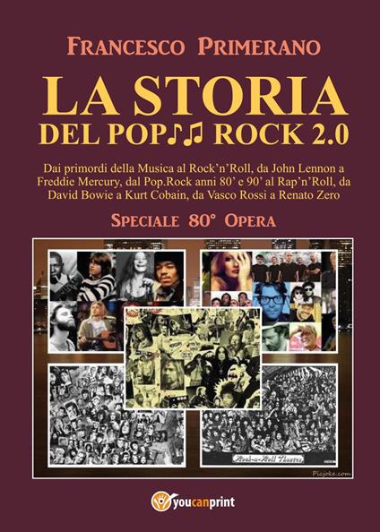La storia del pop rock 2.0: dai primordi della musica al rock'n'roll, da John Lennon a Freddie Mercury, dal pop. Rock anni 80' e 90' al rap'n'roll, da David Bowie a Kurt Cobain, da Vasco Rossi a Renato Zero - Francesco Primerano - copertina