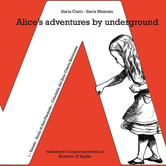 Alice's adventures by underground - Ilaria Curci,Ilaria Moscato - copertina