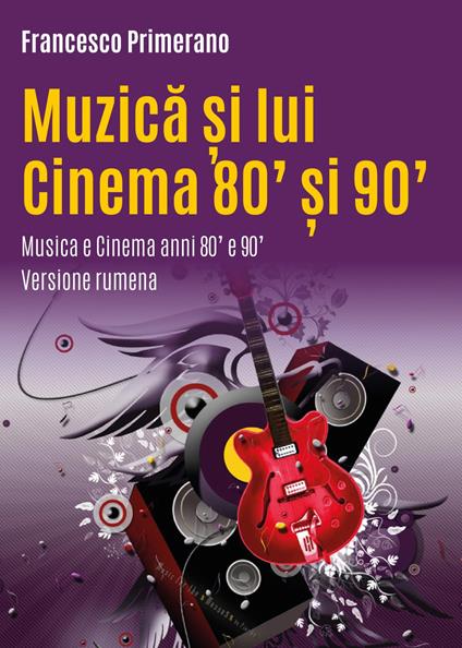 Musica e cinema anni 80' e 90'. Ediz. romena - Francesco Primerano - copertina